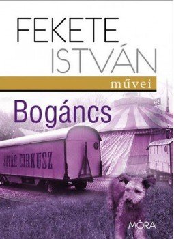 Fekete István - Bogáncs Fekete István - Bogáncs, Budapest 2020 antikvár könyv