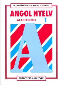 Dr. Szentiványi Ágnes; Dr. Bartáné Aranyi Edina - Angol nyelv alapfokon 1., null 2005 antikvár könyv