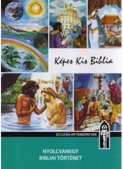 Keszthelyi Ferenc - Képes Kis Biblia Keszthelyi Ferenc - Képes Kis Biblia, Budapest 2014 antikvár könyv
