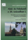 Szarka László; Tóth Károly (szerk.) - Alsó- és Felsőszeli a 20. században I.