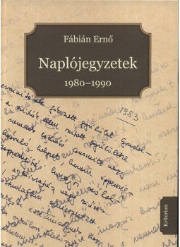 Fábián Ernő - Naplójegyzetek 1980-1990 Fábián Ernő - Naplójegyzetek 1980-1990, null 2010 antikvár könyv