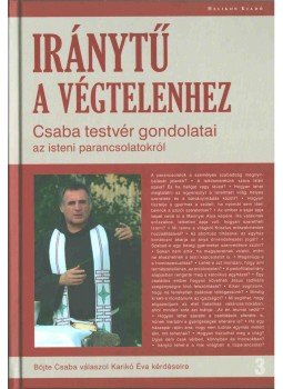 Böjte Csaba - Iránytű a végtelenhez, Budapest 2013 antikvár könyv