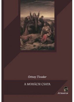 Ortvay Tivadar - A mohácsi csata, Máriabesnyő 2010 antikvár könyv