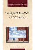 Szegedy-Maszák Mihály - Az újraolvasás kényszere