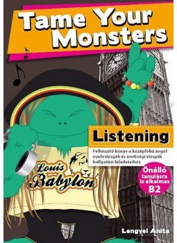 Lengyel Anita - Tame Your Monsters - Listening -Önálló tanulásra is alkalmas - B2, null 2010 antikvár könyv