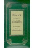 Köves József - Bölcsek küldték ajándékba - Gondolatok az év minden napjára