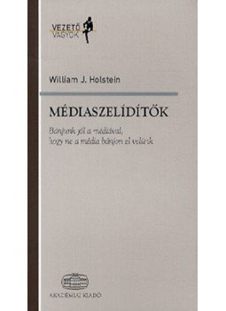 William J. Holstein - Médiaszelídítők, Budapest 2011 antikvár könyv