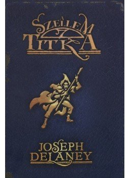 Joseph Delaney - A Szellem titka Joseph Delaney - A Szellem titka, Szeged 2011 antikvár könyv
