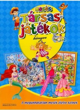 - Mesés társasjátékok könyve - A MEGUNHATATLAN MESÉK ÉLETRE KELNEK - Mesés társasjátékok könyve - A MEGUNHATATLAN MESÉK ÉLETRE KELNEK, null 2009 antikvár könyv