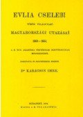 Cselebi, Evlia - Evlia Cselebi török világutazó magyarországi utazásai 1660-1664