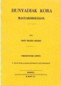 Teleki József - Hunyadiak kora Magyarországon XI.