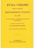 Cselebi, Evlia - Evlia Cselebi török világutazó magyarországi utazásai 1660-1664