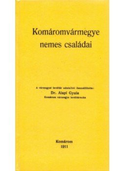 Alapi Gyula - Komáromvármegye nemes családai, null 2010 antikvár könyv