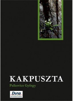 Palkovics György - Kakpuszta Palkovics György - Kakpuszta, Budapest 2011 antikvár könyv