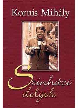 Kornis Mihály - Színházi dolgok, null 2003 antikvár könyv