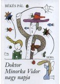 Békés Pál - Doktor Minorka Vidor nagy napja