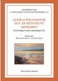 Lengyel Zsolt; Dr. Navracsics Judit - Lexikai folyamatok egy- és kétnyelvű közegben - Pszicholingvisztikai tanulmányok II.