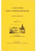 Hermann Ottó - A magyarok nagyősfoglalkozása - Előtanulmányok