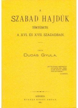 Dudás Gyula - A szabad hajdúk története a XVI. és XVII. században, null 2011 antikvár könyv