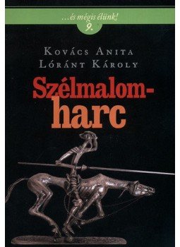 Kovács Anita, Lóránt Károly - Szélmalomharc Kovács Anita, Lóránt Károly - Szélmalomharc, Budapest 2011 antikvár könyv