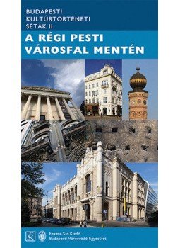 Surányi J. András , Saly Noémi - A régi pesti városfal mentén Surányi J. András , Saly Noémi - A régi pesti városfal mentén, Budapest 2015 antikvár könyv