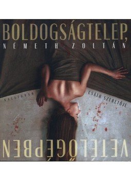 Németh Zoltán - Boldogságtelep, vetélőgépben Németh Zoltán - Boldogságtelep, vetélőgépben, null 2011 antikvár könyv