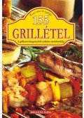 Szekeres Erzsébet (szerk.) - 155 grillétel - A grillezett burgonyától a pikáns sertésbordáig