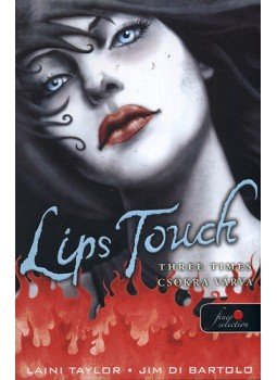 Laini Taylor - Lips Touch - Csókra várva Laini Taylor - Lips Touch - Csókra várva, Szeged 2011 antikvár könyv