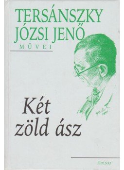Tersánszky J. Jenő - Két zöld ász Tersánszky J. Jenő - Két zöld ász, Budapest 2000 antikvár könyv