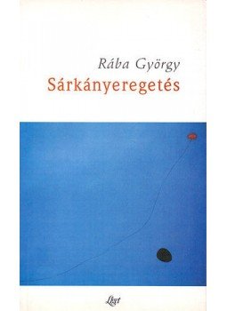 Rába György - Sárkányeregetés Rába György - Sárkányeregetés, null 2003 antikvár könyv