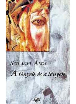 Szilágyi Ákos - A tények és a lények Szilágyi Ákos - A tények és a lények, null 1995 antikvár könyv