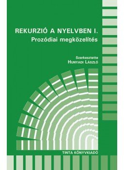 Hunyadi László (szerk.) - Rekurzió a nyelvben I.  - Prozódiai  megközelítés, null 2011 antikvár könyv
