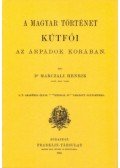 Dr. Marczali Henrik - A magyar történet kútfői az Árpádok korában