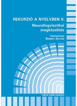 Bánréti Zoltán (szerk.) - Rekurzió a nyelvben II. - Neurolingvisztikai megközelítés, null 2011 antikvár könyv