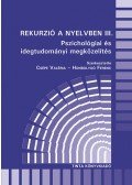 Csépe Valéria; Honbolygó Ferenc (szerk.) - Rekurzió a nyelvben III. - Pszichológiai és idegtudományi megközelítés