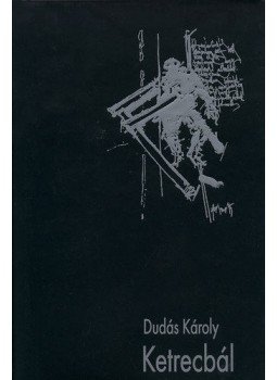 Dudás Károly - Ketrecbál Dudás Károly - Ketrecbál, null 2010 antikvár könyv