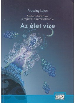 Pressing Lajos - Az Élet vize Pressing Lajos - Az Élet vize, Pilisvörösvár 2011 antikvár könyv