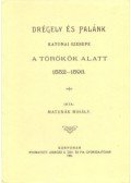 Matunák Mihály - Drégely és Palánk katonai szerepe a törökök alatt