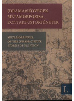  - (Dráma)szövegek metamorfózisa - Kontaktustörténetek I., null 2011 antikvár könyv