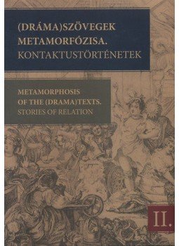  - (Dráma)szövegek metamorfózisa. Kontaktustörténetek II., null 2011 antikvár könyv