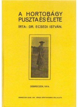 Ecsedi István - A Hortobágy puszta és élete Ecsedi István - A Hortobágy puszta és élete, null 2011 antikvár könyv