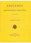 Márki Sándor - Erzsébet Magyarország királynéja 1867-1898