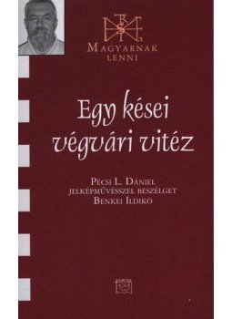 Benkei Ildikó - Egy kései végvári vitéz - Pécsi L. Dániel jelképművésszel beszélget Benkei Ildikó Benkei Ildikó - Egy kései végvári vitéz - Pécsi L. Dániel jelképművésszel beszélget Benkei Ildikó, null 2011 antikvár könyv