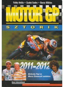 Szabó Endre, Földy Attila, Baráz Miklós - Motor GP Sztorik 2011-2012 Szabó Endre, Földy Attila, Baráz Miklós - Motor GP Sztorik 2011-2012, Budapest 2011 antikvár könyv