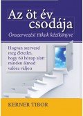 Kerner Tibor - Azöt év csodája - Önszervezési titkok kézikönyve