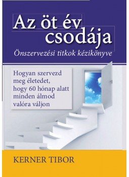 Kerner Tibor - Azöt év csodája - Önszervezési titkok kézikönyve, null 2011 antikvár könyv