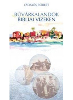 Csomós Róbert - Búvárkalandok bibliai vizeken, null 2009 antikvár könyv