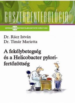 Dr. Rácz István, Dr. Timár Marietta - A fekélybetegség és a Helicobacter pylori-fertőzöttség Dr. Rácz István, Dr. Timár Marietta - A fekélybetegség és a Helicobacter pylori-fertőzöttség, null 2007 antikvár könyv