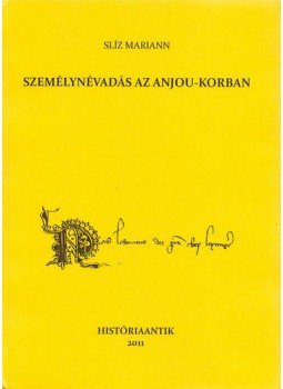 Slíz Mariann - Személynévadás az Anjou-korban Slíz Mariann - Személynévadás az Anjou-korban, null 2011 antikvár könyv