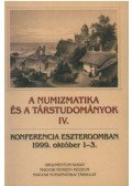 Torbágyi Melinda (szerk.) - A numizmatikaés a társtudományok IV. - Konferencia Esztergomban 1999. október 1-3.